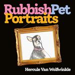 Rubbish Pet Portraits