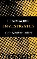 The Sunday Times Investigates: Reporting That Made History - cover