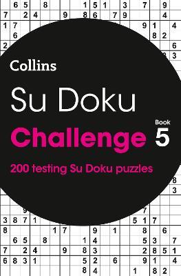 Su Doku Challenge Book 5: 200 Su Doku Puzzles - Collins Puzzles - cover