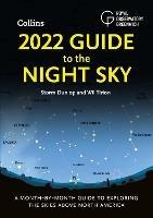 2022 Guide to the Night Sky: A Month-by-Month Guide to Exploring the Skies Above North America