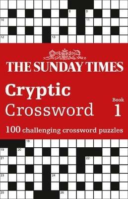 The Sunday Times Cryptic Crossword Book 1: 100 Challenging Crossword Puzzles - The Times Mind Games,Peter Biddlecombe - cover