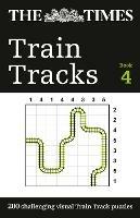 The Times Train Tracks Book 4: 200 Challenging Visual Logic Puzzles - The Times Mind Games - cover