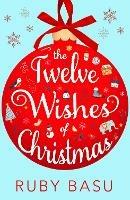 The Twelve Wishes of Christmas - Ruby Basu - cover
