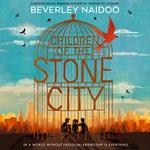 Children of the Stone City: The eagerly awaited new children’s book from the author of JOURNEY TO JO’BURG