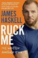 Ruck Me: (I'Ve Written Another Book) - James Haskell - cover