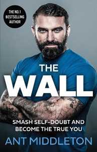 Libro in inglese The Wall: Smash Self-Doubt and Become the True You Ant Middleton