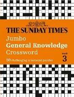 The Sunday Times Jumbo General Knowledge Crossword Book 3: 50 General Knowledge Crosswords - The Times Mind Games,Peter Biddlecombe - cover