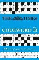 The Times Codeword 13: 200 Cracking Logic Puzzles
