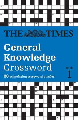 The Times General Knowledge Crossword Book 1: 80 General Knowledge Crossword Puzzles - The Times Mind Games,David Parfitt - cover