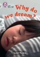 Why do we dream?: Band 10+/White Plus - Isabel Thomas - cover