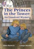 The Princes in the Tower: An Unsolved Mystery: Band 10+/White Plus - Abbie Rushton - cover