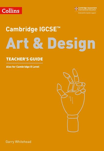 Cambridge IGCSE™ Art and Design Teacher’s Guide (Collins Cambridge IGCSE™)