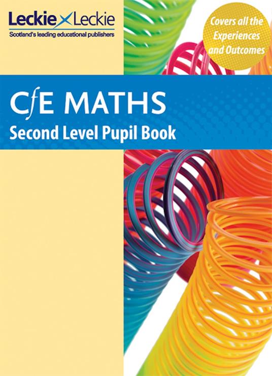 CfE Maths for Scotland – Second Level Maths Pupil Book: Curriculum for Excellence Maths for Scotland