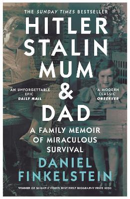 Hitler, Stalin, Mum and Dad: A Family Memoir of Miraculous Survival - Daniel Finkelstein - cover