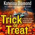 Trick or Treat: An absolutely gripping crime thriller with a heart-stopping twist