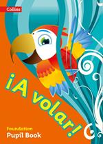 A volar Pupil Book Foundation Level: Primary Spanish for the Caribbean