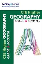 Grade Booster for CfE SQA Exam Revision – Higher Geography Grade Booster for SQA Exam Revision: Maximise Marks and Minimise Mistakes to Achieve Your Best Possible Mark