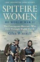 Spitfire Women of World War II - Giles Whittell - cover