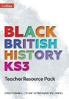Black British History KS3 Teacher Resource Pack - Emily Folorunsho,Dr Simon Henderson,Teni Oladehin - cover