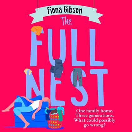 The Full Nest: The laugh-out-loud funny, deliciously relatable, must-read novel of 2025 from the million copy bestselling queen of romantic comedy