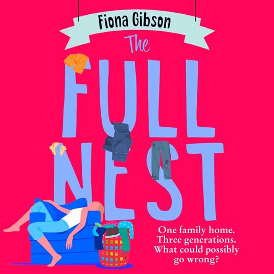 The Full Nest: The laugh-out-loud funny, deliciously relatable, must-read novel of 2025 from the million copy bestselling queen of romantic comedy