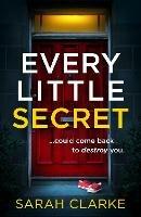 Every Little Secret - Sarah Clarke - cover