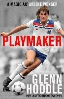 Playmaker: My Life and the Love of Football - Glenn Hoddle - cover