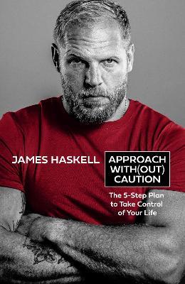 Approach Without Caution: The 5-Step Plan to Take Control of Your Life - James Haskell - cover