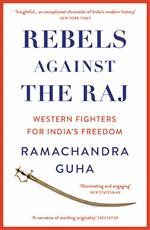 Rebels Against the Raj: Western Fighters for India’s Freedom