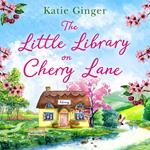 The Little Library on Cherry Lane: The perfect heart-warming and uplifting romantic comedy!