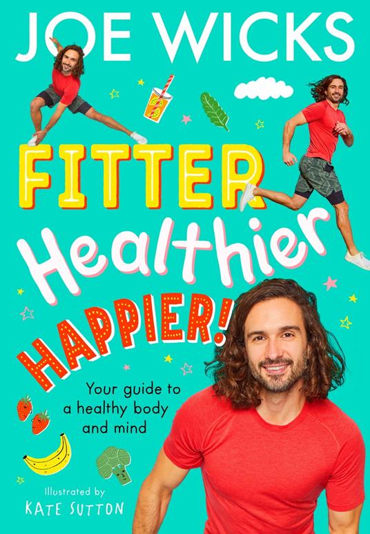 Fitter, Healthier, Happier!: Your guide to a healthy body and mind - Joe Wicks,Kate Sutton - ebook