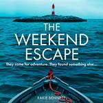 The Weekend Escape: The addictive and chilling new crime thriller