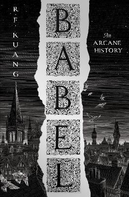 Babel: Or the Necessity of Violence: an Arcane History of the Oxford Translators’ Revolution - R.F. Kuang - cover