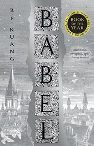 Babel: Or the Necessity of Violence: An Arcane History of the Oxford Translators’ Revolution