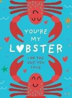 You’re My Lobster: A Gift for the One You Love