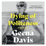 Dying of Politeness: A Memoir