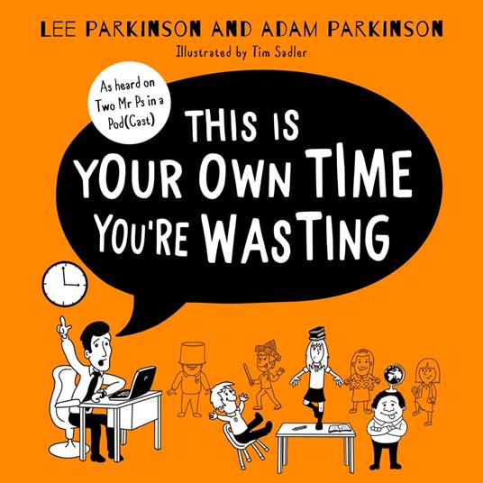 This Is Your Own Time You’re Wasting: Classroom Confessions, Calamities and Clangers