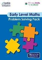 Early Level Problem Solving Pack: For Curriculum for Excellence Primary Maths