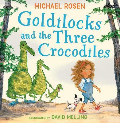 Goldilocks and the Three Crocodiles - Michael Rosen - cover