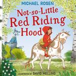 Not-So-Little Red Riding Hood: A new fabulously funny twist on the classic children’s story