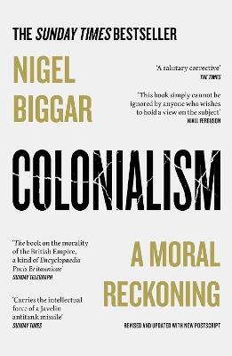 Colonialism: A Moral Reckoning - Nigel Biggar - cover