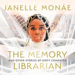 The Memory Librarian: And Other Stories of Dirty Computer