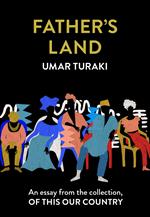 Father’s Land: An essay from the collection, Of This Our Country