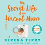 The Secret Life of an Uncool Mum: The most funny Sunday Times bestselling debut novel about motherhood you’ll read this year (Mammy Banter, Book 1)