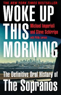 Woke Up This Morning: The Definitive Oral History of the Sopranos - Michael Imperioli,Steve Schirripa - cover