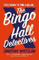 The Bingo Hall Detectives - Jonathan Whitelaw - cover