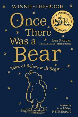 Winnie-the-Pooh: Once There Was a Bear: Tales of Before it All Began ...(the Official Prequel) - Jane Riordan - cover