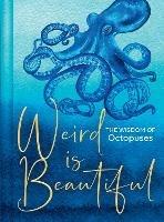 Weird Is Beautiful: The Wisdom of Octopuses - Liz Marvin - cover