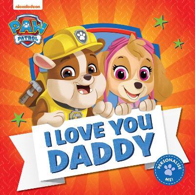 PAW Patrol Picture Book – I Love You Daddy - Paw Patrol - cover