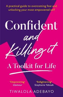 Confident and Killing It: A Toolkit for Life - Tiwalola Ogunlesi - cover